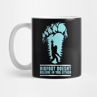 Bigfoot Doesn't Believe in You Either Sasquatch Gift Mug